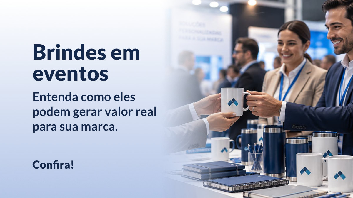 Brindes em eventos: entenda como eles geram valor real para a sua marca